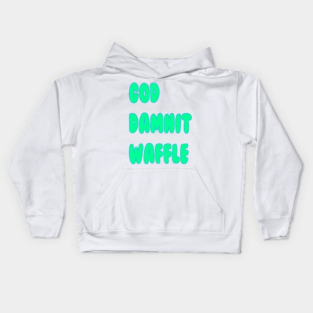 God Dammit Waffle Kids Hoodie by Mrboktai1